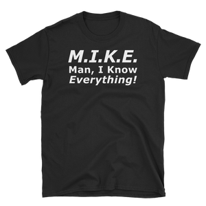 Funny M.I.K.E. MIKE Knows Everything T-Shirt S-3XL