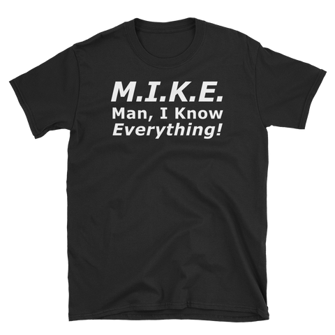 Funny M.I.K.E. MIKE Knows Everything T-Shirt S-3XL