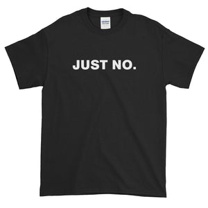 Sarcasm Funny Saying Just No T-Shirt S-5XL