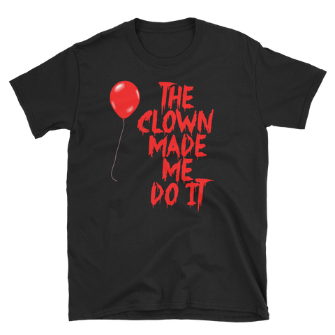 Halloween Trick Treat Clown Made Me T-Shirt S-3XL