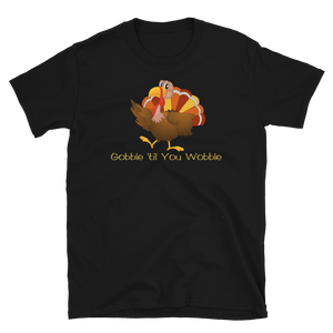 Thanksgiving Funny Turkey Gobble Wobble T-Shirt S-3XL