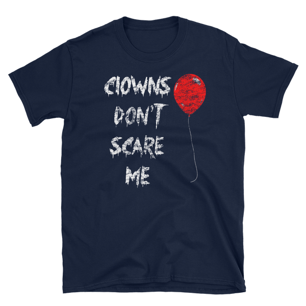 Halloween Trick Treat Clowns Don't Scare Me T-Shirt S-3XL