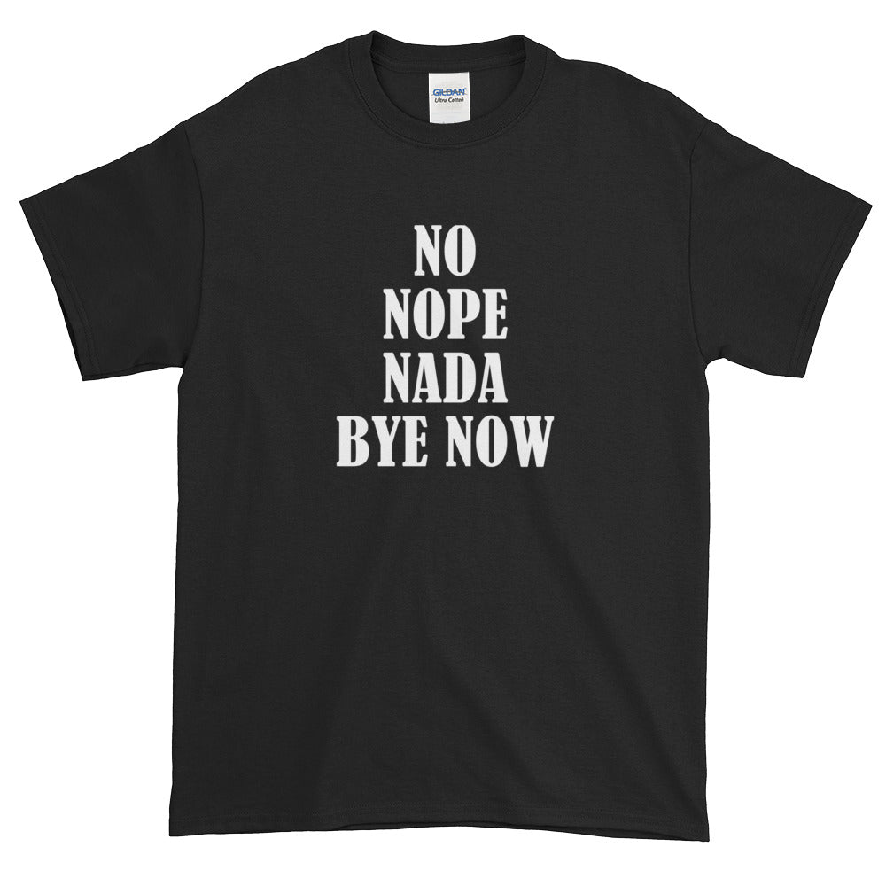 Sarcasm Funny Saying No Nope Bye T-Shirt S-5XL