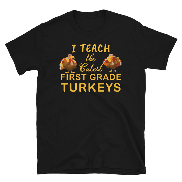 Teacher Thanksgiving First Grade Turkeys T-Shirt S-3XL