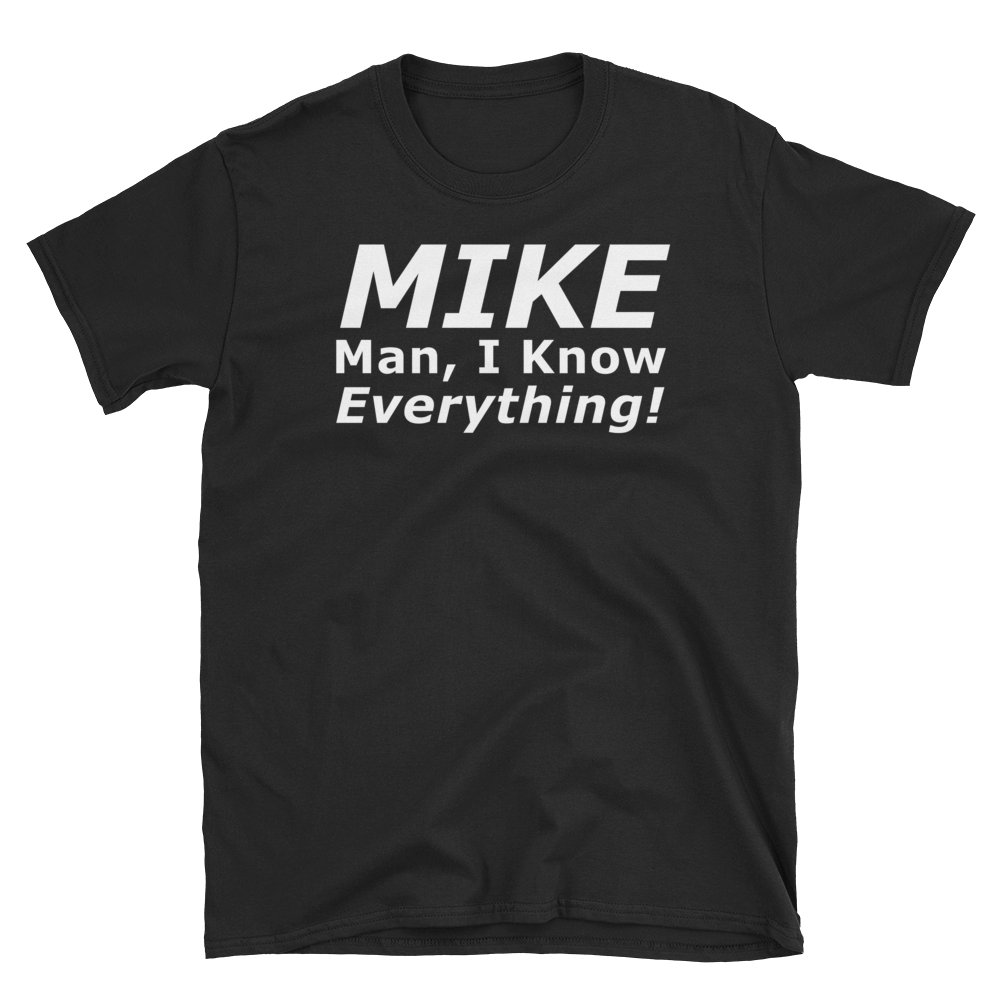 Funny Mike Knows Everything T-Shirt S-3XL