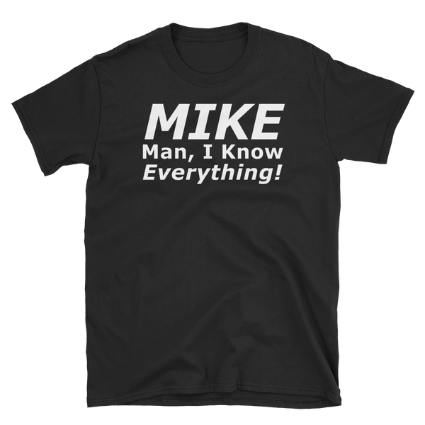 Funny Mike Knows Everything T-Shirt S-3XL