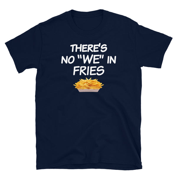No We In Fries Tray French Fry Lover T-Shirt S-3XL
